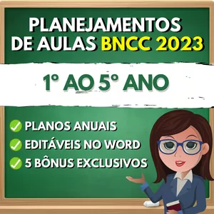Planejamentos de aulas para o Fundamental do 1º ao 5º ano - BNCC