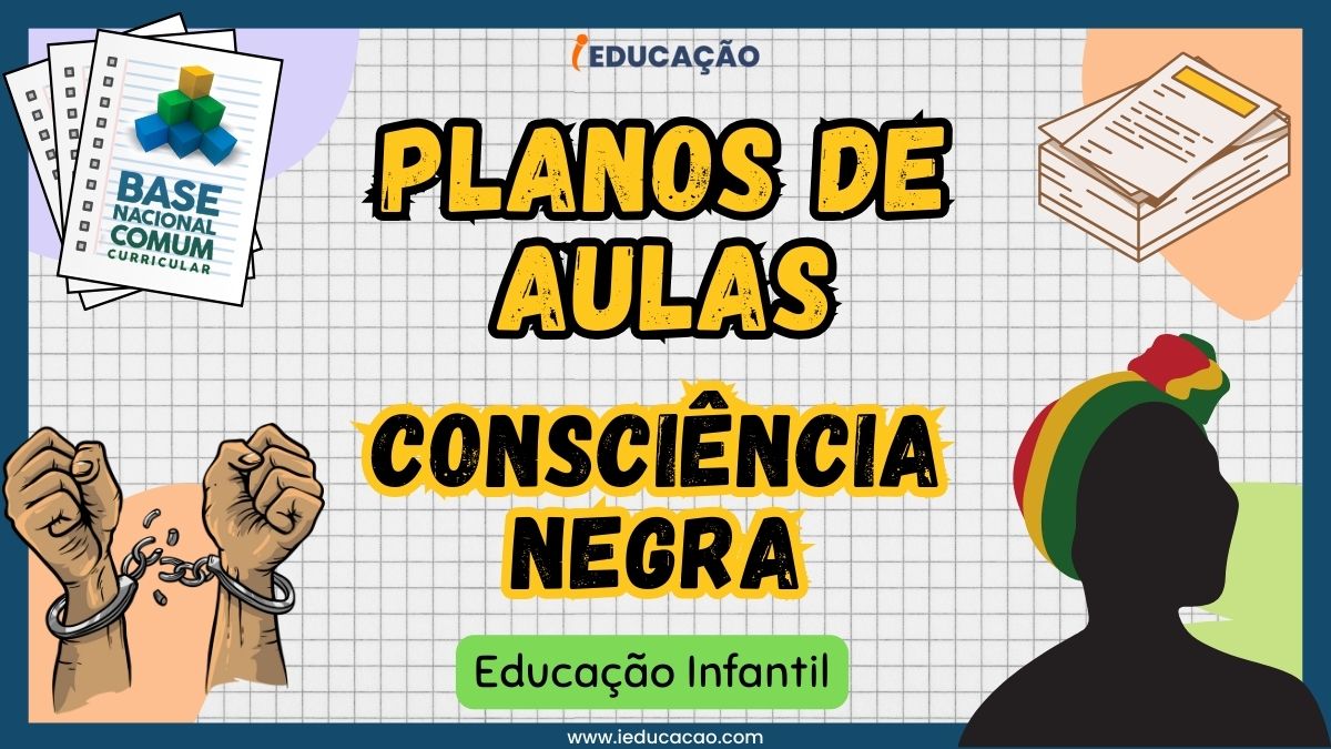 Plano de Aula Consciência Negra Educação Infantil: 3 Modelos Gratuitos