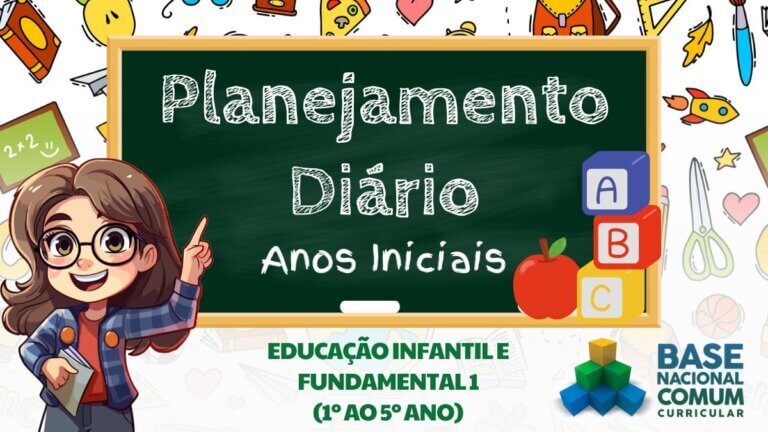 Planejamento Diário BNCC - Planos de Aula para Educação Infantil e Planos de Aulas para fundamental 1