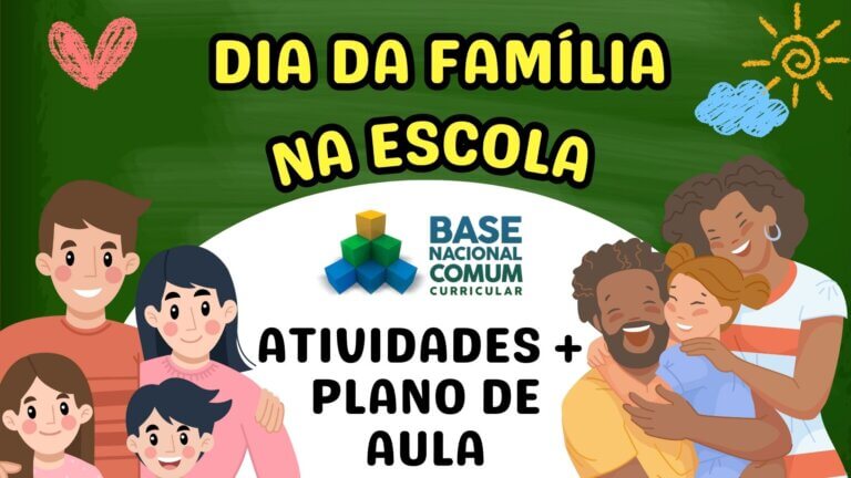 Dia da Família na Escola Com Atividades e Plano de Aula BNCC