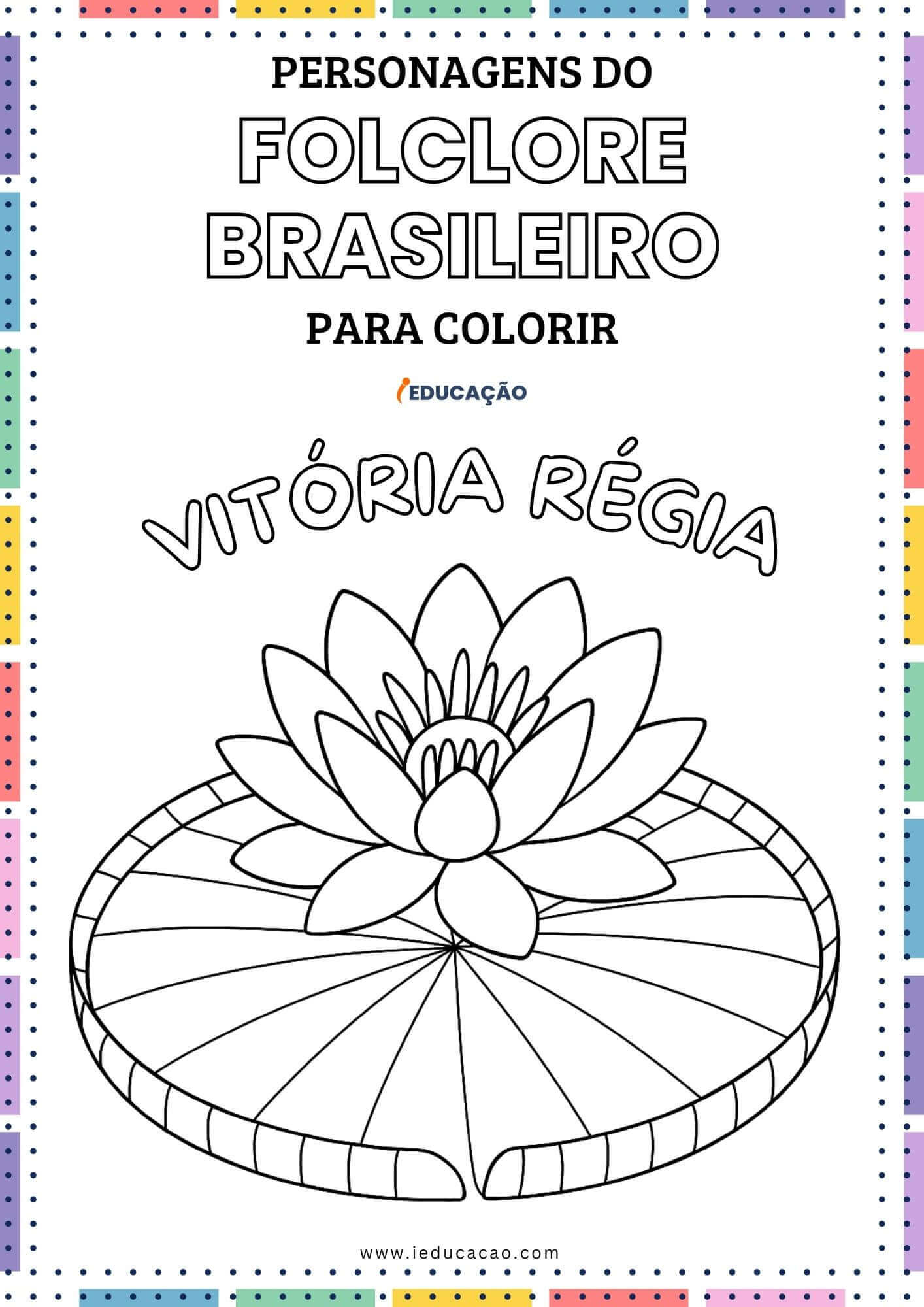 Personagens do Folclore Brasileiro para Colorir - iEducação Personagens do Folclore Brasileiro para Colorir - Vitória Régia para Colorir - Desenhos para colorir