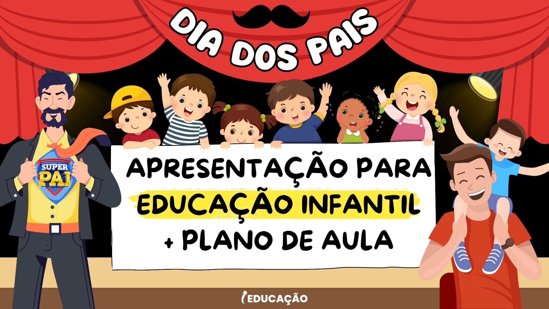 Apresentação Dia dos Pais Com Plano de Aula para Educação Infantil