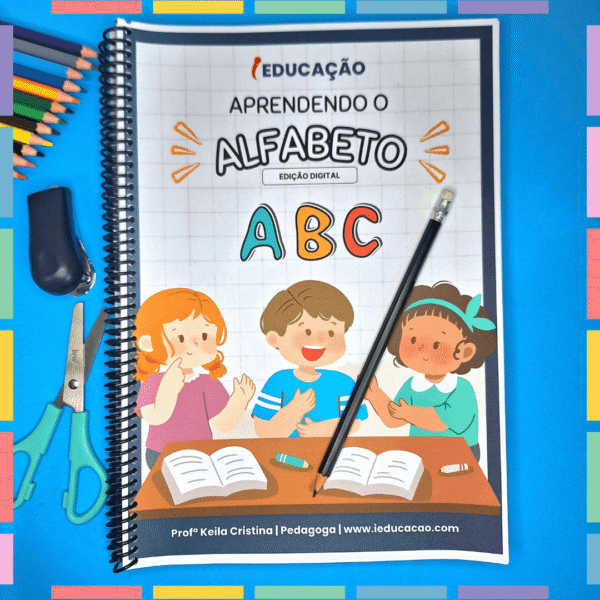 Aprendendo o Alfabeto - Atividades da Apostila 1 do Kit de Atividades de Alfabetização do iEducação.