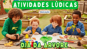 Atividades Lúdicas para o Dia da Árvore - Ideias de Atividades do Dia da árvore para educação infantil e fundamental 1 -
