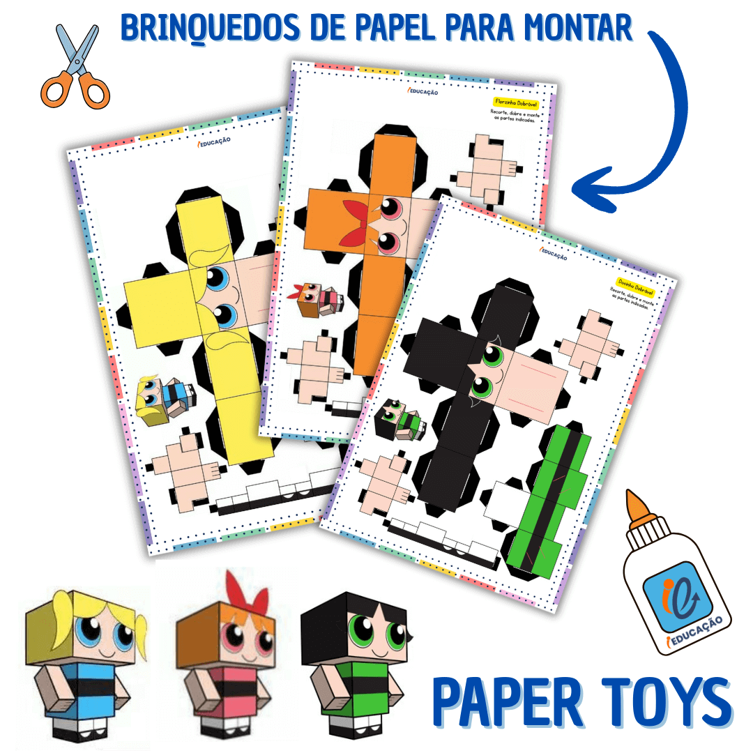 Paper Toys Brinquedos de papel para Montar - brinquedos de montar para o Dia das Crianças - As meninas Super Poderosas