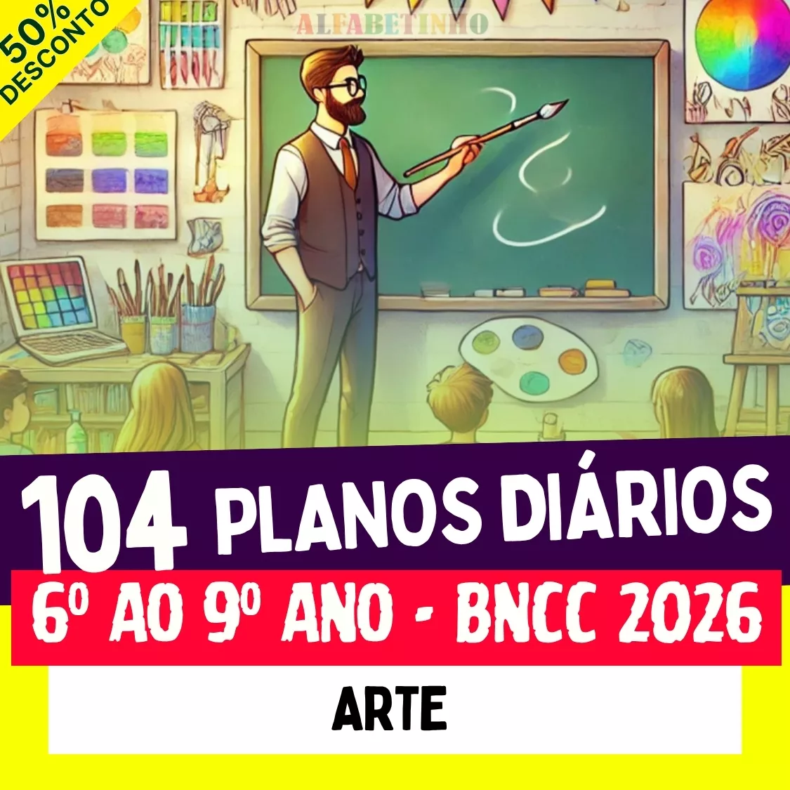 104 Planos Diários - 6º ao 9º Ano - Arte - BNCC 2026 Recursos Pedagógicos - Fundamental - Anos Finais
