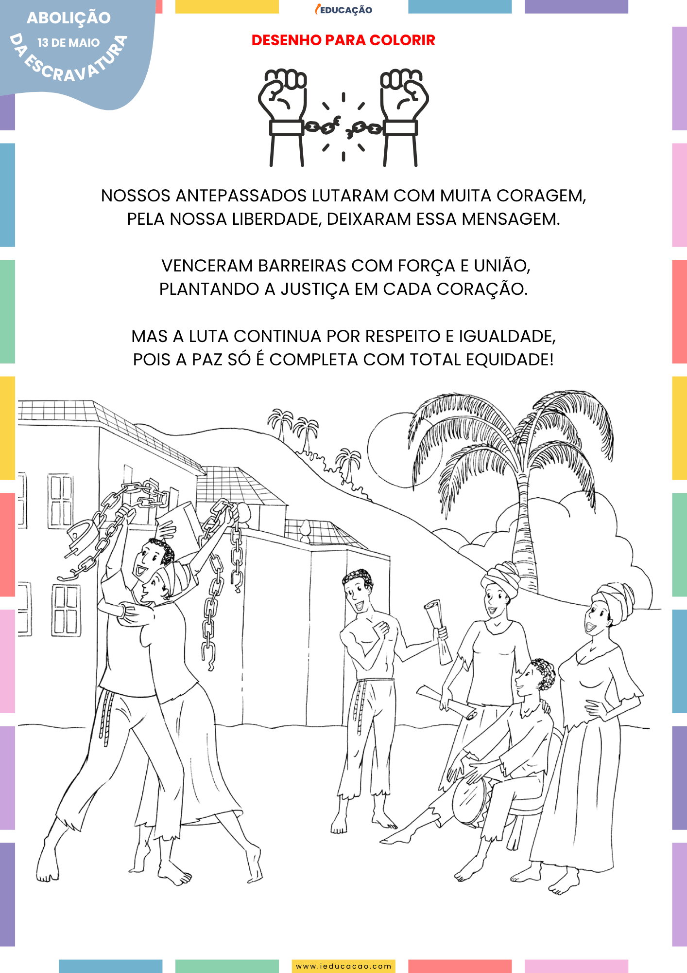 História e Atividades Sobre Abolição da Escravatura No Brasil (1º ao 5º ano) Para Imprimir Atividades sobre a abolição da escravatura no brasil - Exercícios sobre a lei áurea - atividades para educação infantil com desenho para colorir